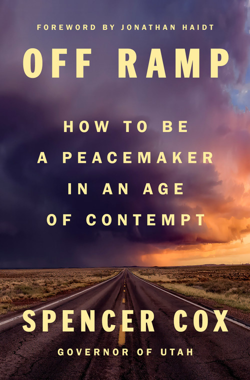 Off Ramp (How to Be a Peacemaker in an Age of Contempt) by Spencer Cox, Jonathan Haidt, 9798217063628