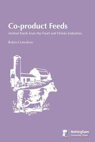 Co-Product Feeds (Animal Feeds from the Food and Drinks Industries) by Robin Crawshaw, 9781897676356