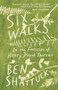 Six Walks (In the Footsteps of Henry David Thoreau) by Ben Shattuck, 9781953534040