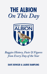 The Albion On This Day (Baggies History, Facts and Figures from Every Day of the Year) by Dave Bowler, 9781905411573