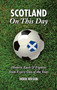 Scotland On This Day (History, Facts & Figures from Every Day of the Year) by Derek Wilson, 9781905411832