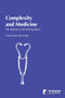 Complexity and Medicine (The Elephant in the Waiting Room) by Michael Alexander, Colin James Alexander, 9781907284564