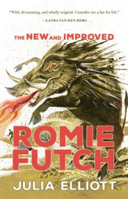 The New and Improved Romie Futch by Julia Elliott, 9781941040157