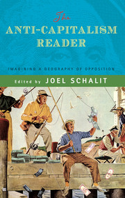 The Anti-Capitalism Reader (Imagining a Geography of Opposition) by Joel Schalit, 9781888451337