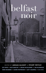 Belfast Noir by Adrian McKinty, Stuart Neville, 9781617752919