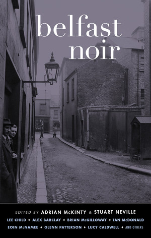 Belfast Noir by Adrian McKinty, Stuart Neville, 9781617752919
