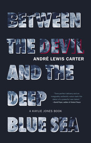 Between the Devil and the Deep Blue Sea by André Lewis Carter, 9781617758775