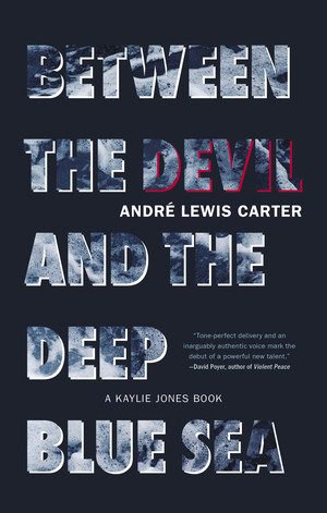 Between the Devil and the Deep Blue Sea by André Lewis Carter, 9781617758775