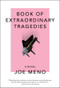 Book of Extraordinary Tragedies by Joe Meno, 9781636140612