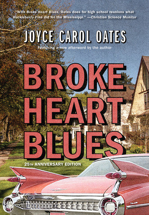Broke Heart Blues (A Novel) by Joyce Carol Oates, 9781636141145