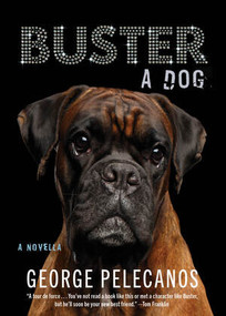 Buster: A Dog by George Pelecanos, 9781636141701