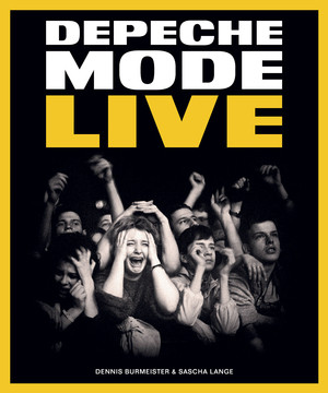 Depeche Mode: Live by Dennis Burmeister, Sascha Lange, 9781636141862