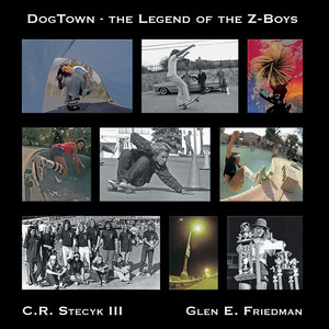 DogTown: The Legend of the Z-Boys by Glen E. Friedman, C.R. Stecyk, 9781617756993