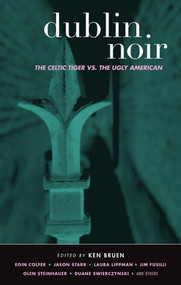 Dublin Noir (The Celtic Tiger vs. The Ugly American) by Ken Bruen, 9781888451924
