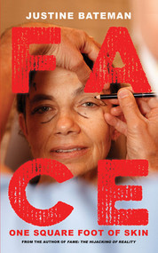 Face (One Square Foot of Skin) by Justine Bateman, 9781617759222