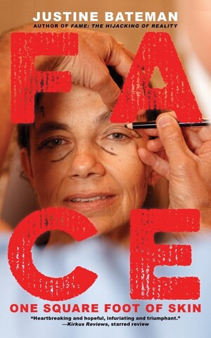 Face (One Square Foot of Skin) by Justine Bateman, 9781636140339