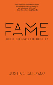 Fame (The Hijacking of Reality) by Justine Bateman, 9781617756603
