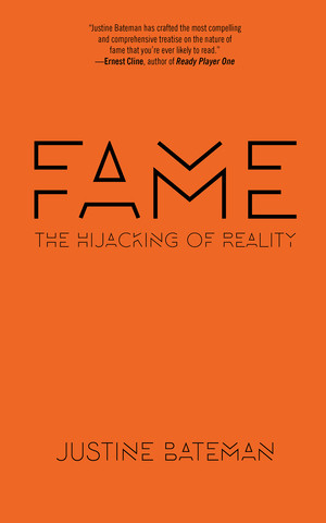 Fame (The Hijacking of Reality) by Justine Bateman, 9781617756603