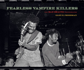 Fearless Vampire Killers (The Bad Brains Photographs) by Glen E. Friedman, HR, Zack de la Rocha, 9781636142081