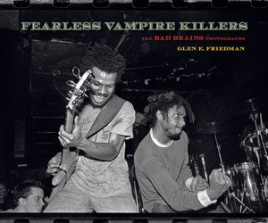 Fearless Vampire Killers (The Bad Brains Photographs) by Glen E. Friedman, HR, Zack de la Rocha, 9781636142081