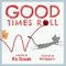 Good Times Roll (A Children's Picture Book) by Ric Ocasek, Rob Sayegh, 9781617758485