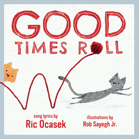 Good Times Roll (A Children's Picture Book) by Ric Ocasek, Rob Sayegh, 9781617758485