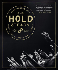 The Gospel of The Hold Steady (How a Resurrection Really Feels) by The Hold Steady, Michael Hann, 9781636140957
