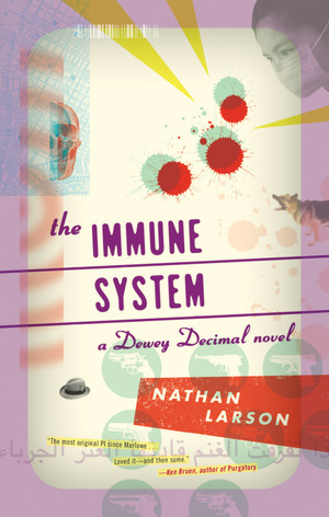 The Immune System (A Dewey Decimal novel) by Nathan Larson, 9781617753398