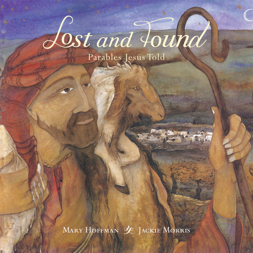 Lost and Found (Parables Jesus Told) by Mary Hoffman, Jackie Morris, 9781910959299