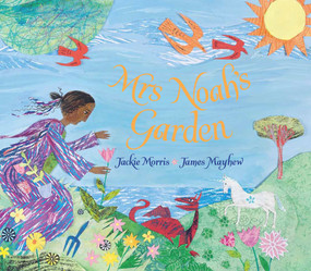 Mrs Noah's Garden by Jackie Morris, James Mayhew, 9781910959466