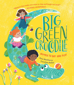 Big Green Crocodile (Rhymes to Say and Play) by Jane Newberry, Carolina Rabei, 9781910959619