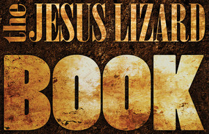 The Jesus Lizard Book by The Jesus Lizard, 9781617750809
