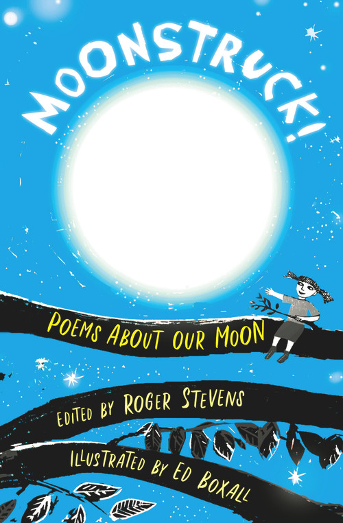 Moonstruck! (Poems About Our Moon) by Roger Stevens, Ed Boxall, 9781910959787