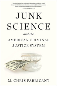 Junk Science and the American Criminal Justice System by M. Chris Fabricant, 9781636141350