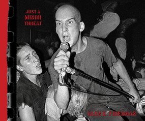 Just a Minor Threat (The Minor Threat Photographs of Glen E. Friedman) by Glen E. Friedman, 9781636141367