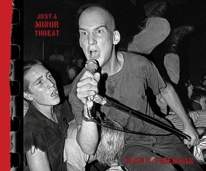 Just a Minor Threat (The Minor Threat Photographs of Glen E. Friedman) by Glen E. Friedman, 9781636141367