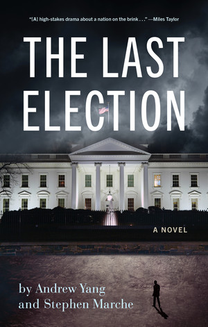 The Last Election by Andrew Yang, Stephen Marche, 9781636141503