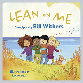 Lean on Me (A Children's Picture Book) by Bill Withers, Rachel Moss, 9781636141091
