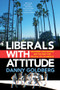 Liberals with Attitude (The Rodney King Beating and the Fight for the Soul of Los Angeles) by Danny Goldberg, 9781636142593