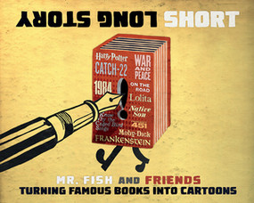 Long Story Short (Turning Famous Books into Cartoons) by Mr. Fish, 9781617757969