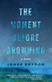The Moment Before Drowning by James Brydon, 9781617756252