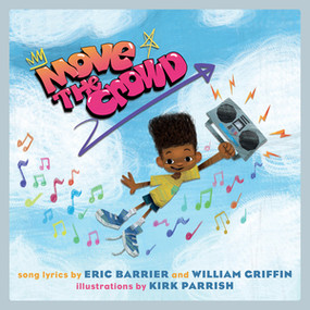 Move the Crowd (A Children's Picture Book) by Eric Barrier, William Griffin, Kirk Parrish, 9781617758492
