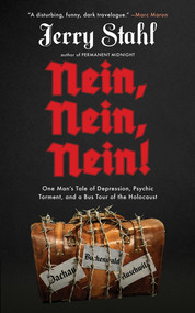 Nein, Nein, Nein! (One Man's Tale of Depression, Psychic Torment, and a Bus Tour of the Holocaust) by Jerry Stahl, 9781636140254