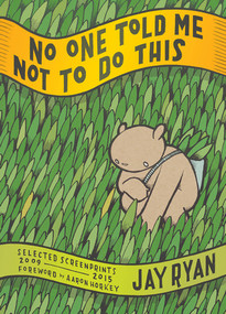 No One Told Me Not to Do This (Selected Screenprints, 2009-2015) by Jay Ryan, 9781617754951