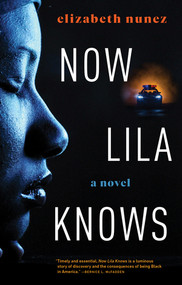 Now Lila Knows by Elizabeth Nunez, 9781636140247