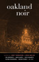 Oakland Noir by Jerry Thompson, Eddie Muller, 9781617755309