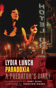Paradoxia (A Predator's Diary) by Lydia Lunch, 9781933354354