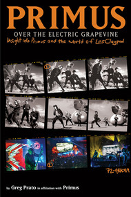 Primus, Over the Electric Grapevine (Insight into Primus and the World of Les Claypool) by Primus, Greg Prato, 9781636140681