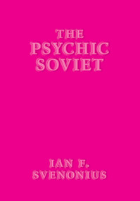 The Psychic Soviet by Ian F. Svenonius, 9781617757662