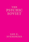 The Psychic Soviet by Ian F. Svenonius, 9781617757662